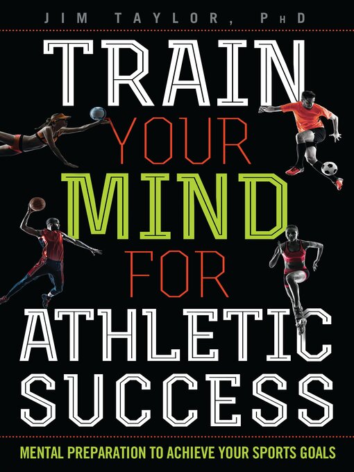 Title details for Train Your Mind for Athletic Success by Jim Taylor, PhD - Available